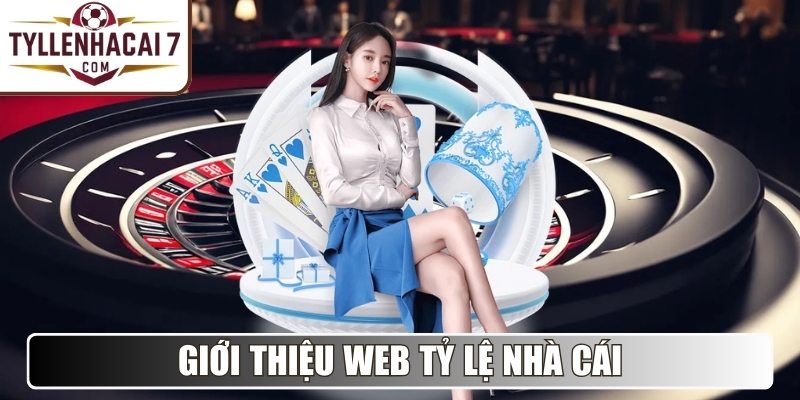 Giới thiệu web Tỷ Lệ Nhà Cái