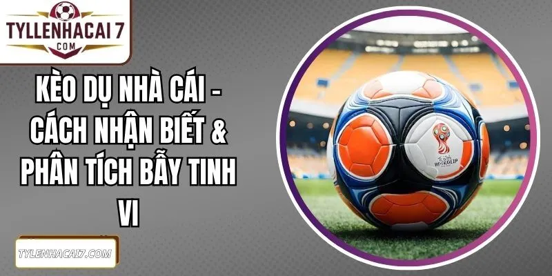 Kèo Dụ Nhà Cái